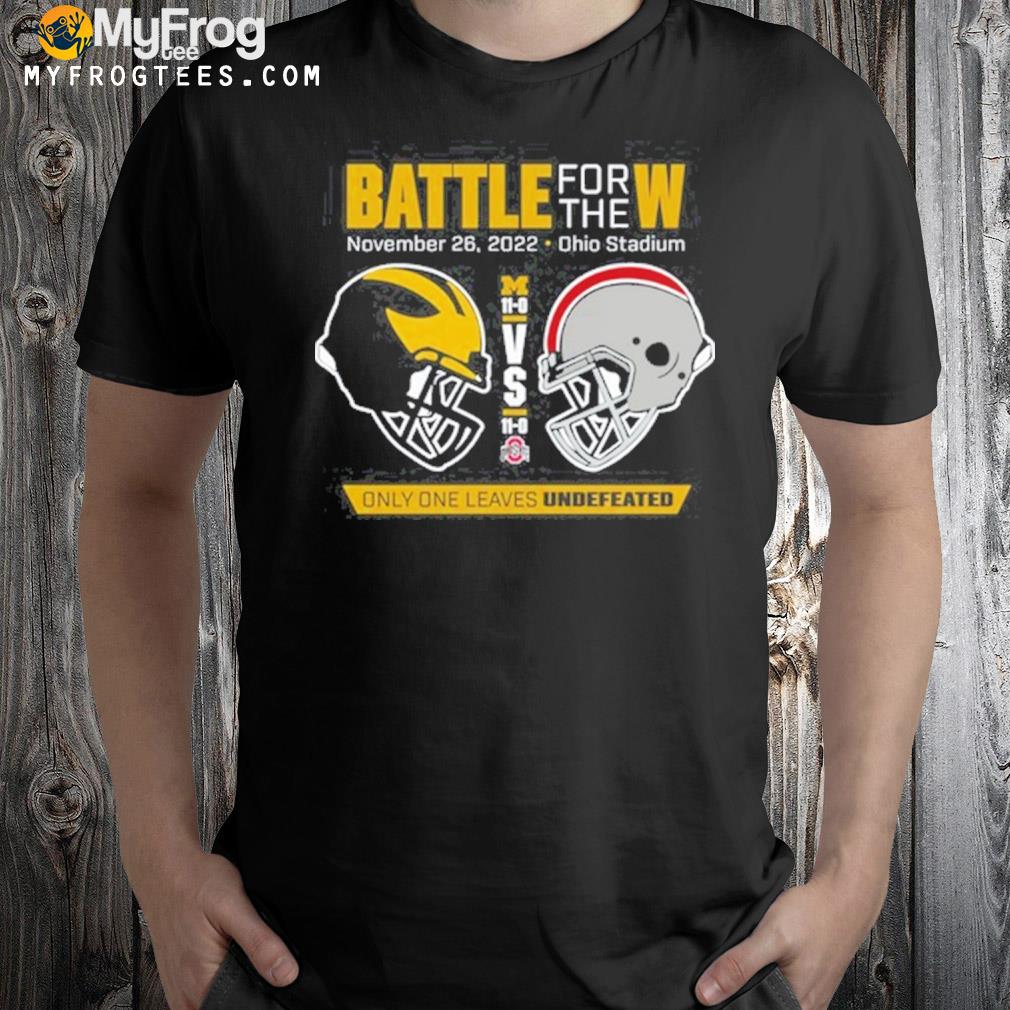 Michigan vs Ohio state battle for the w nov 26 2022 Ohio stadium shirt