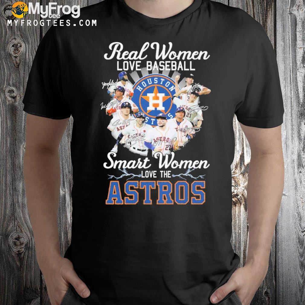 Real women love baseball smart women love their astros signature shirt