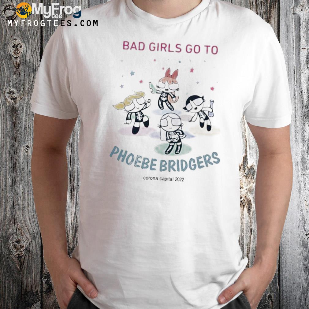 Sea bad girls go to phoebe bridgers corona capital 2022 shirt