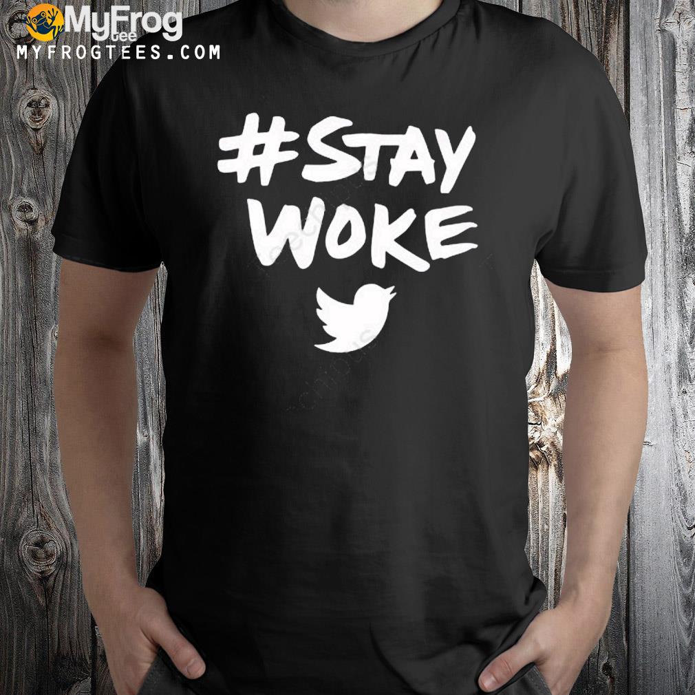 Stay woke twitter elon musk shirt