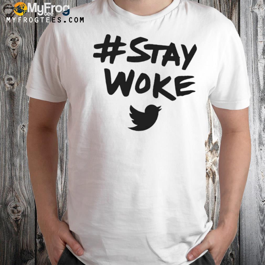 Stay Woke Twitter Hastag Stay Woke Shirt
