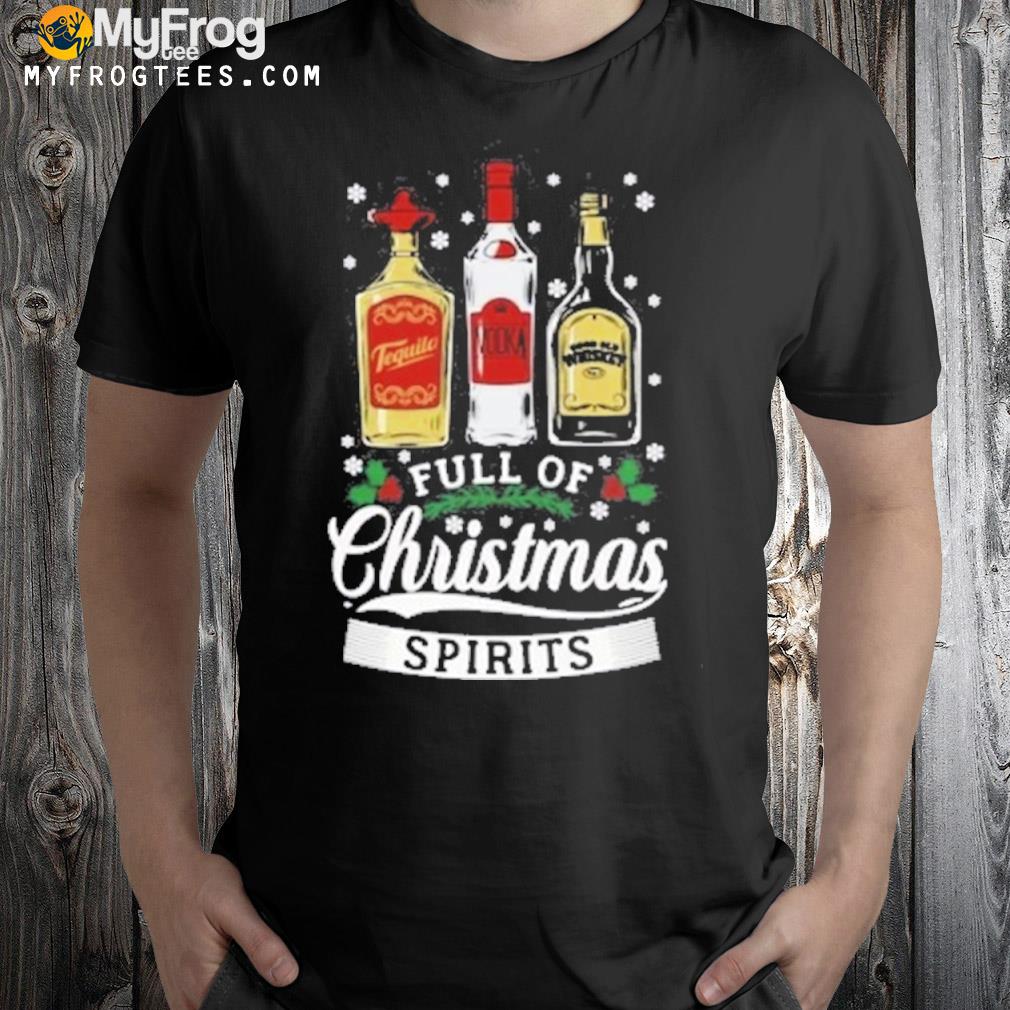 Tequila vodka whiskey full of spirit xmas party 2023 Ugly Christmas sweatshirt