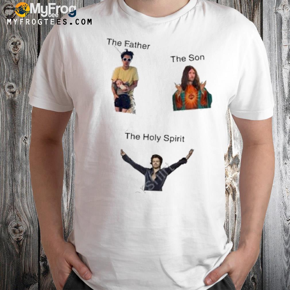 The father the son the holy spirit Harry styles shirt