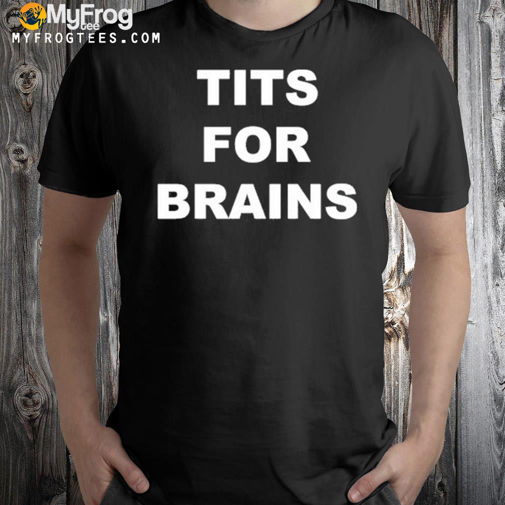 Tits for brain t-shirt