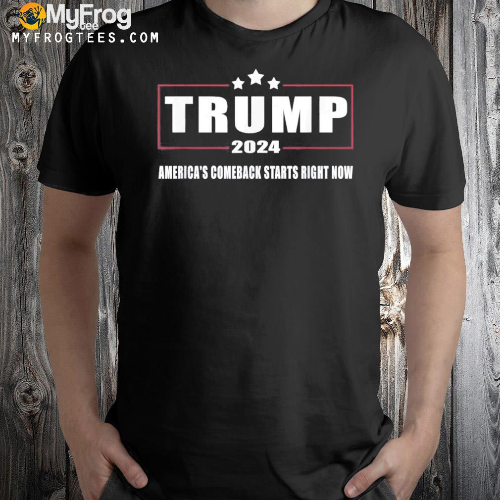Trump 2024 America’s Comeback Starts Right Now Shirt