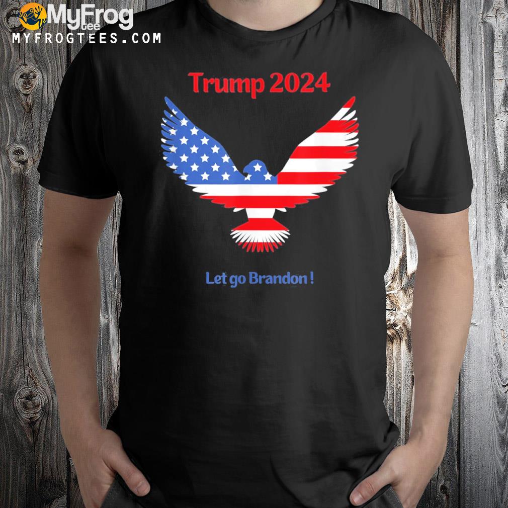 Trump 2024! let go brandon shirt