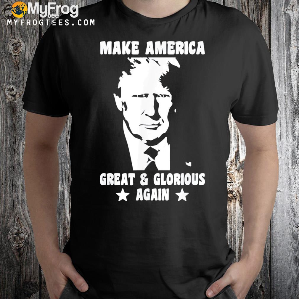 Trump 2024 make America great and glorious again shirt