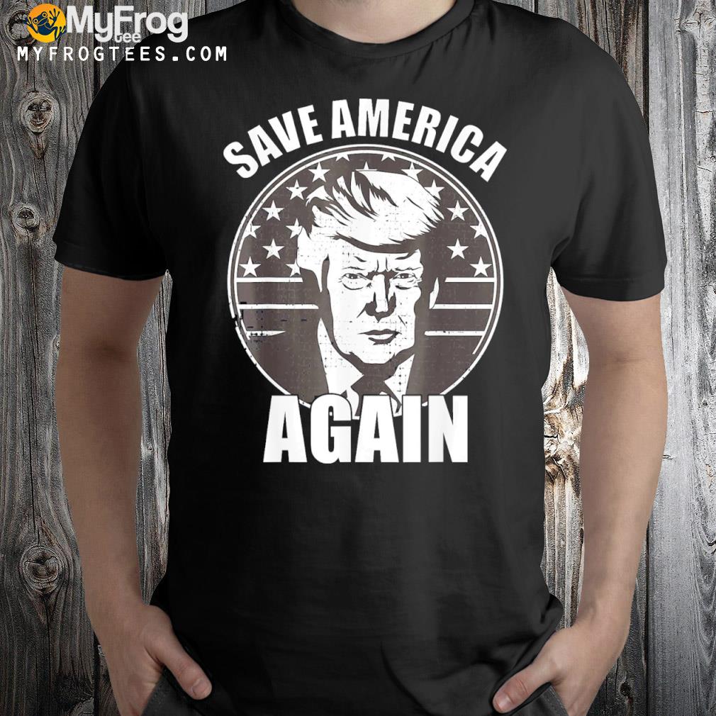 Trump 2024 save America again 2022 shirt