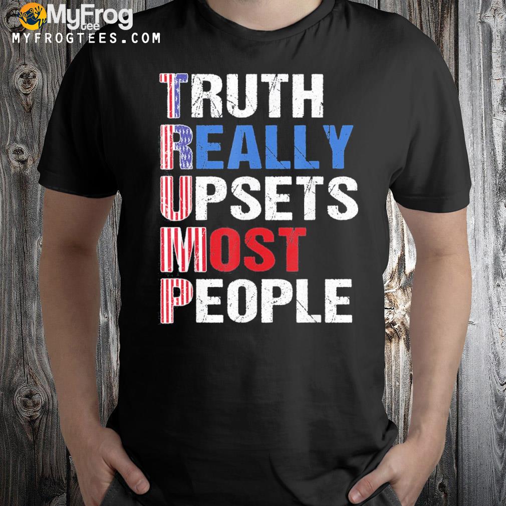 Trump 2024 truth really upsets most people us flag logo shirt