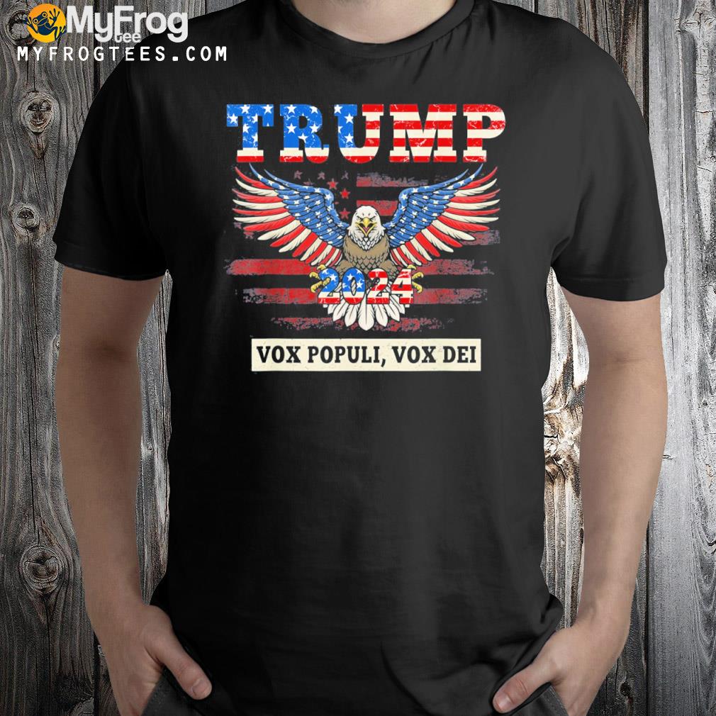 Trump 2024 vox populI vox deI voice of the people bald eagle 2022 shirt