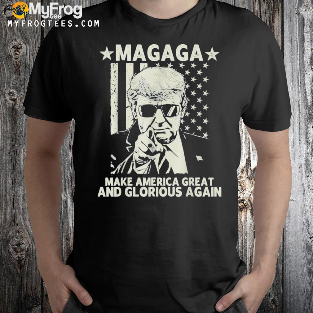 Trump magaga make America great and glorious again shirt