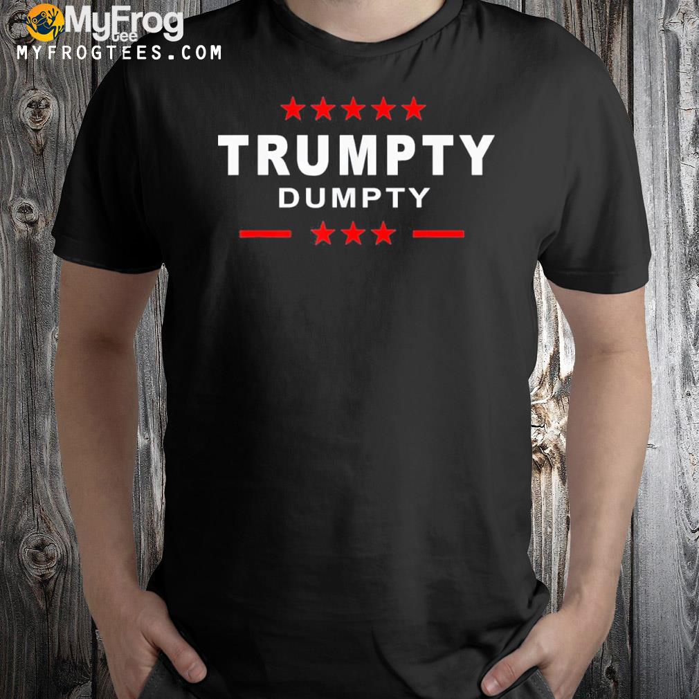 Trump Trumpty Dumpty T-Shirt