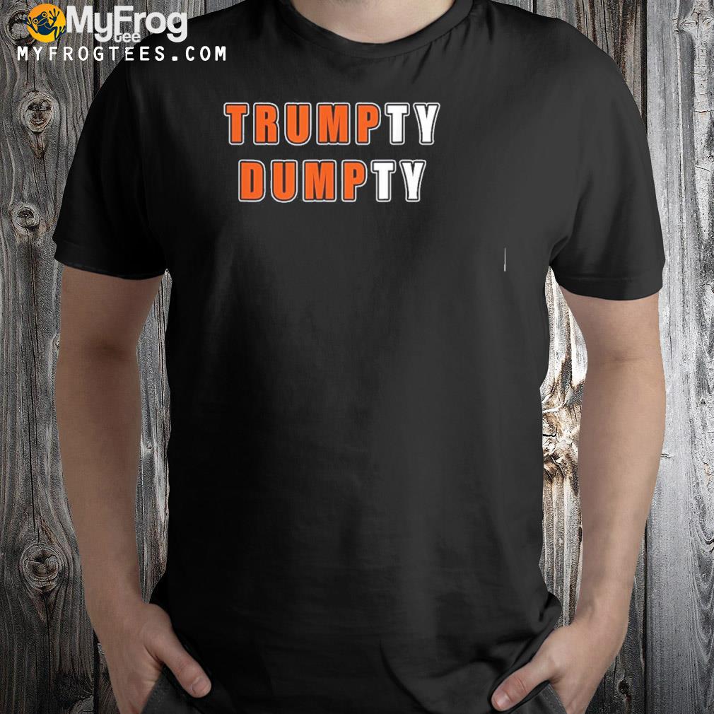 Trumpty Dumpty Funny Anti Trump Shirt