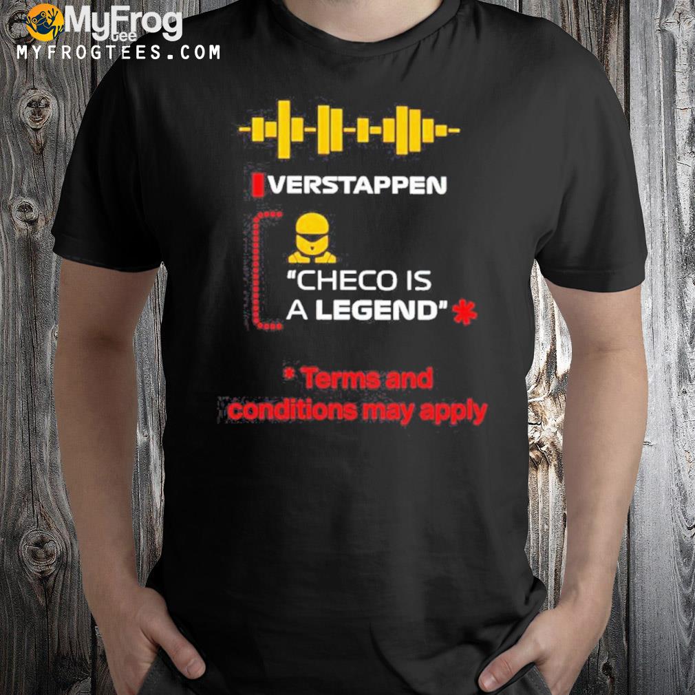 Verstappen checo is a legend terms and conditions may apply shirt