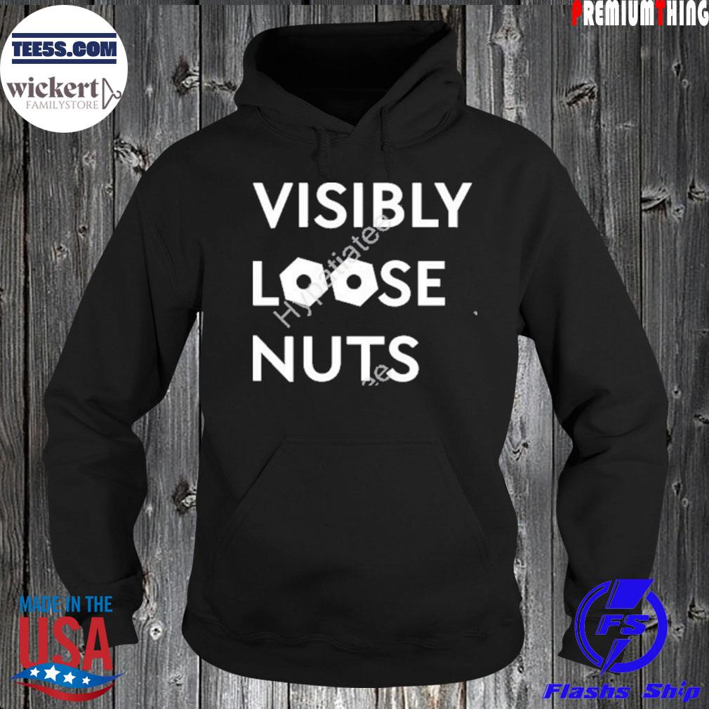 Visibly Loose Nuts 3033 Shirt Hoodie