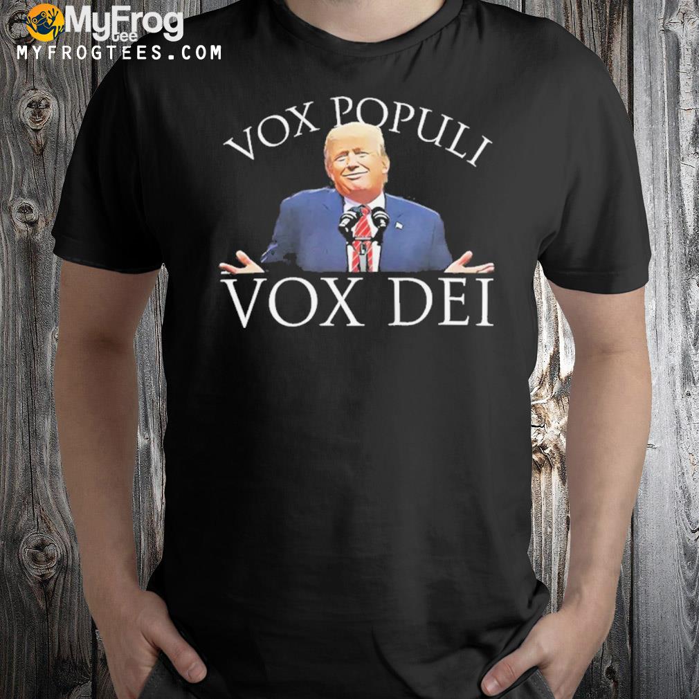Vox populI vox deI shirt