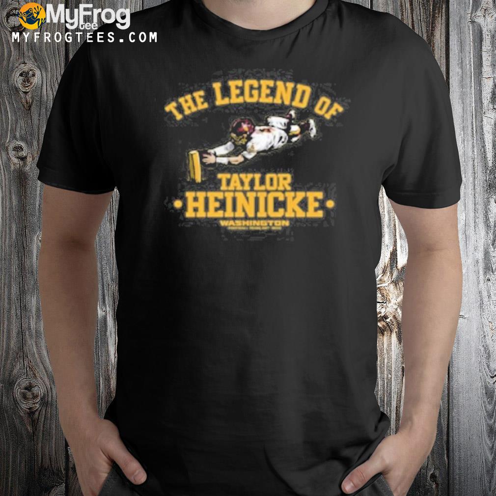 Washington Commanders The Legend Of Taylor Heinicke Shirt