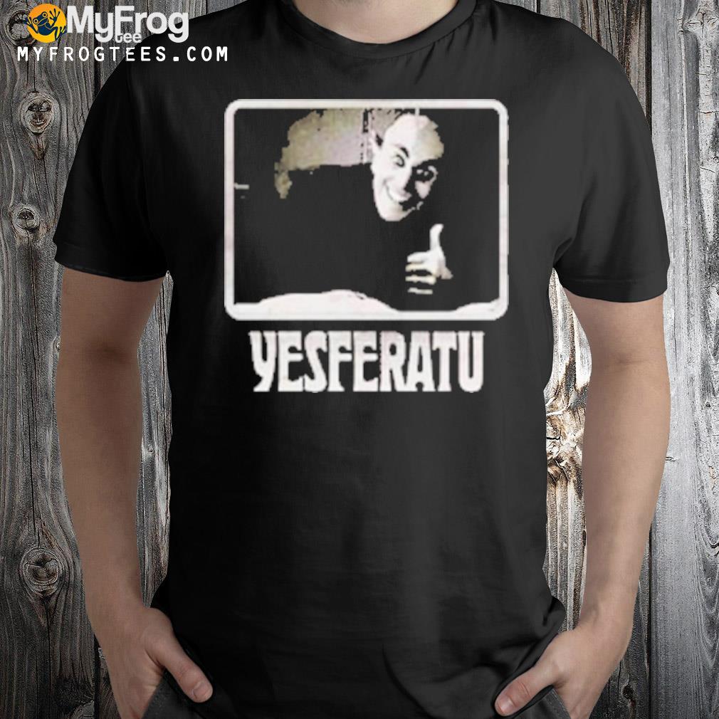 Yesferatu nosferatu parody shirt