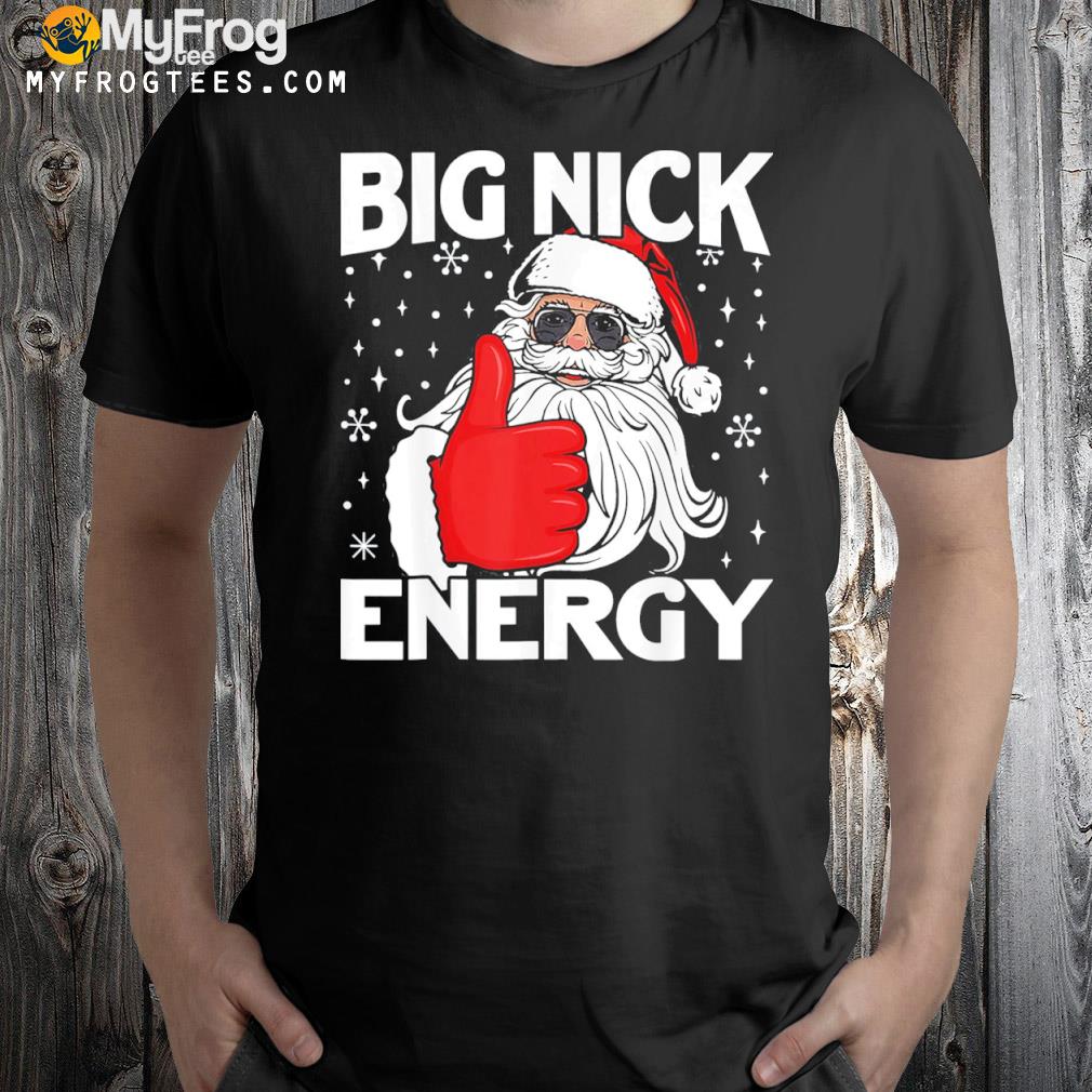 Big nick energy santa Christmas shirt