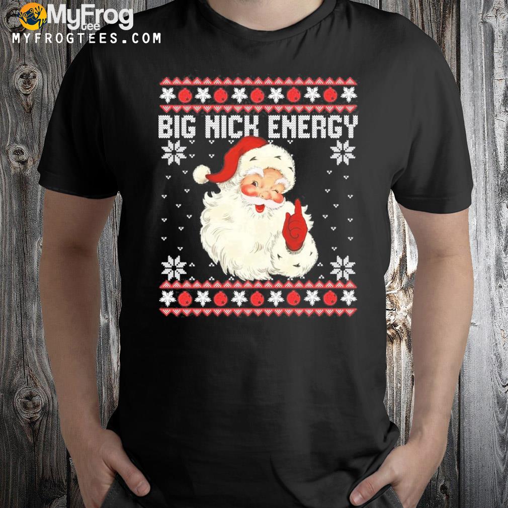Big Nick Energy Santa Ugly Christmas Sweater Sweatshirt