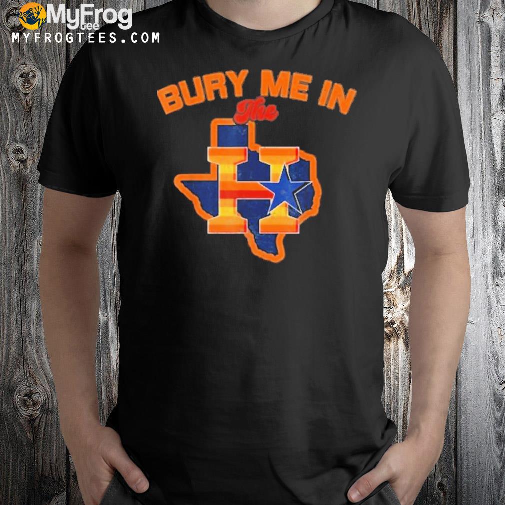 Bury Me In The H Houston Astros Baseball T-Shirt