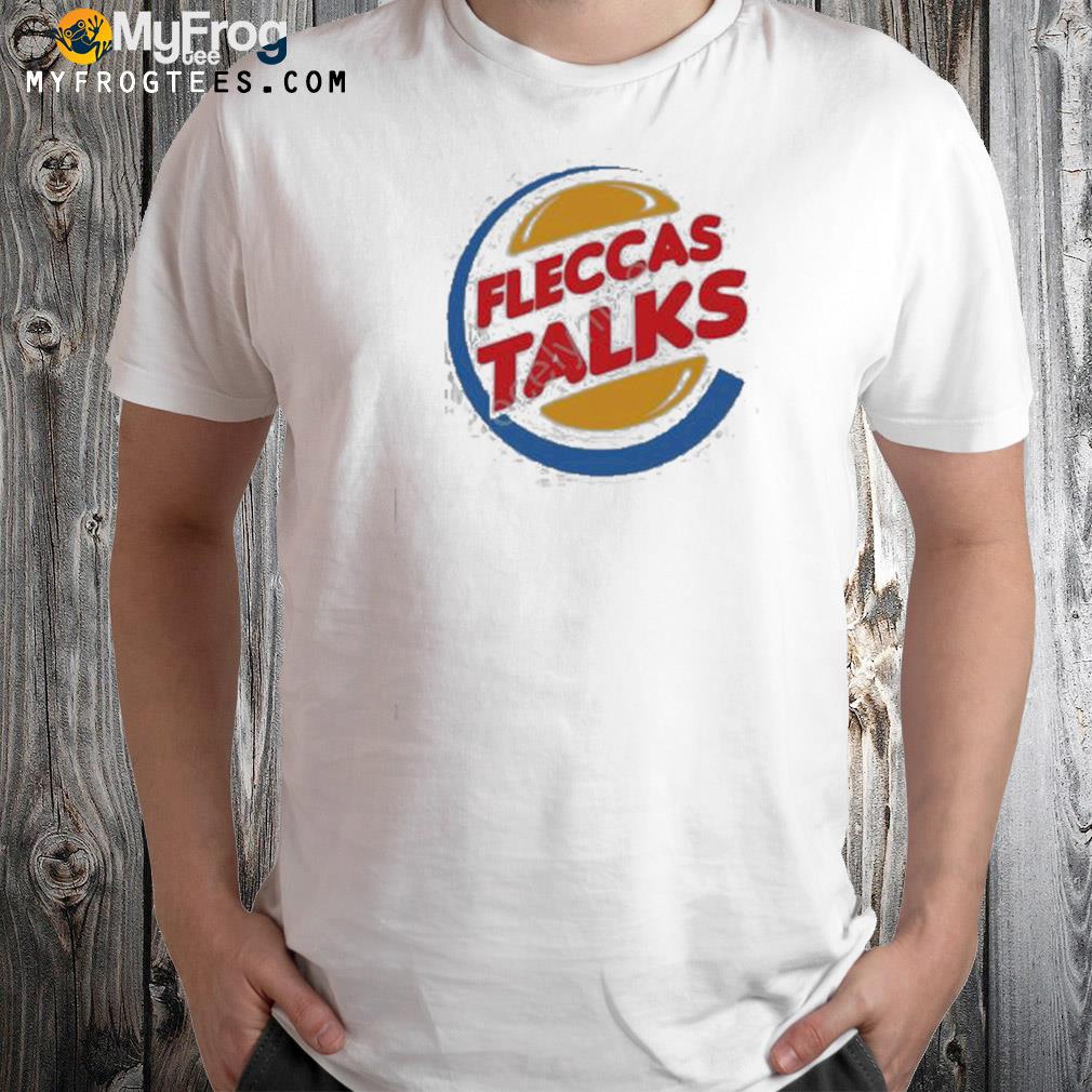 Fleccas talks burger t-shirt