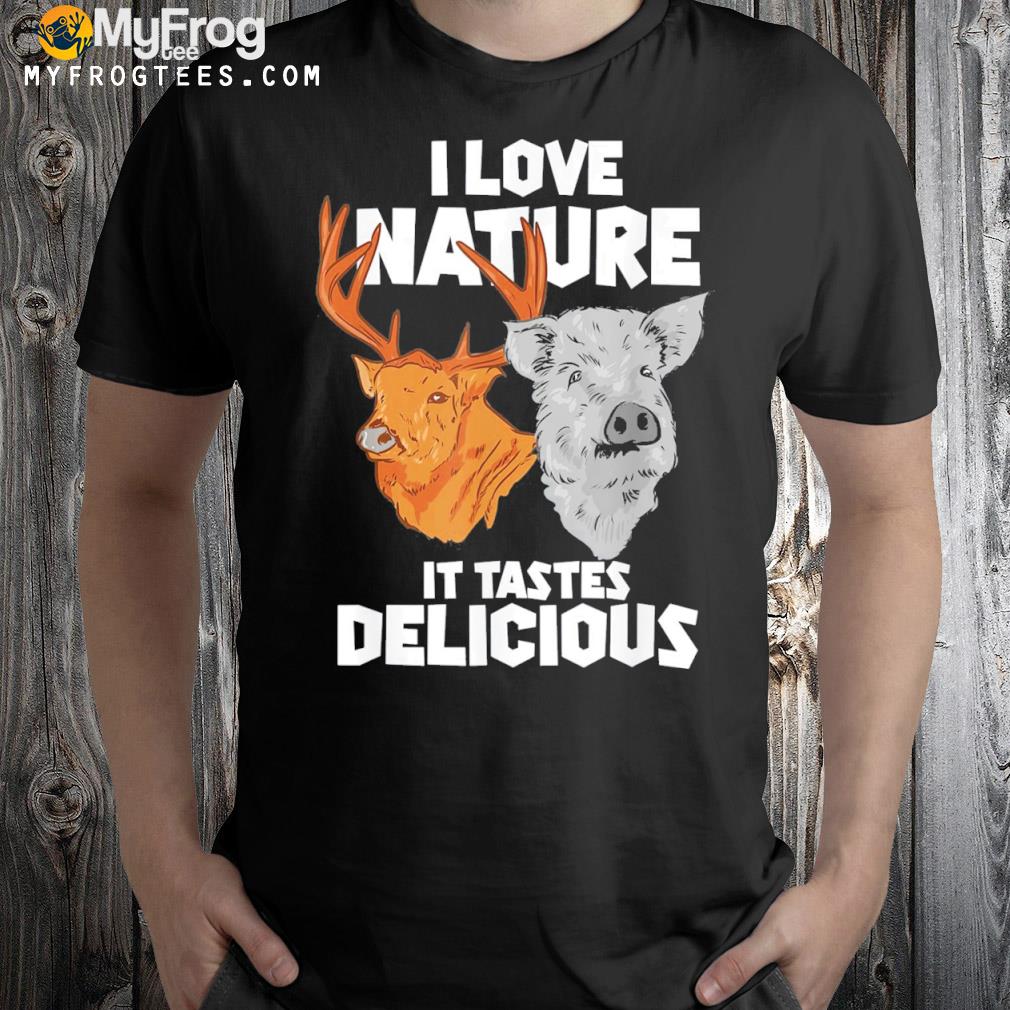 I love nature it tastes delicious limited shirt