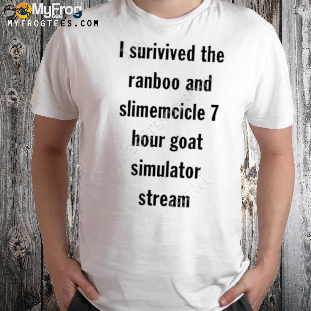 I survived the ranboo and slimecicle 7 hour goat simulator stream shirt
