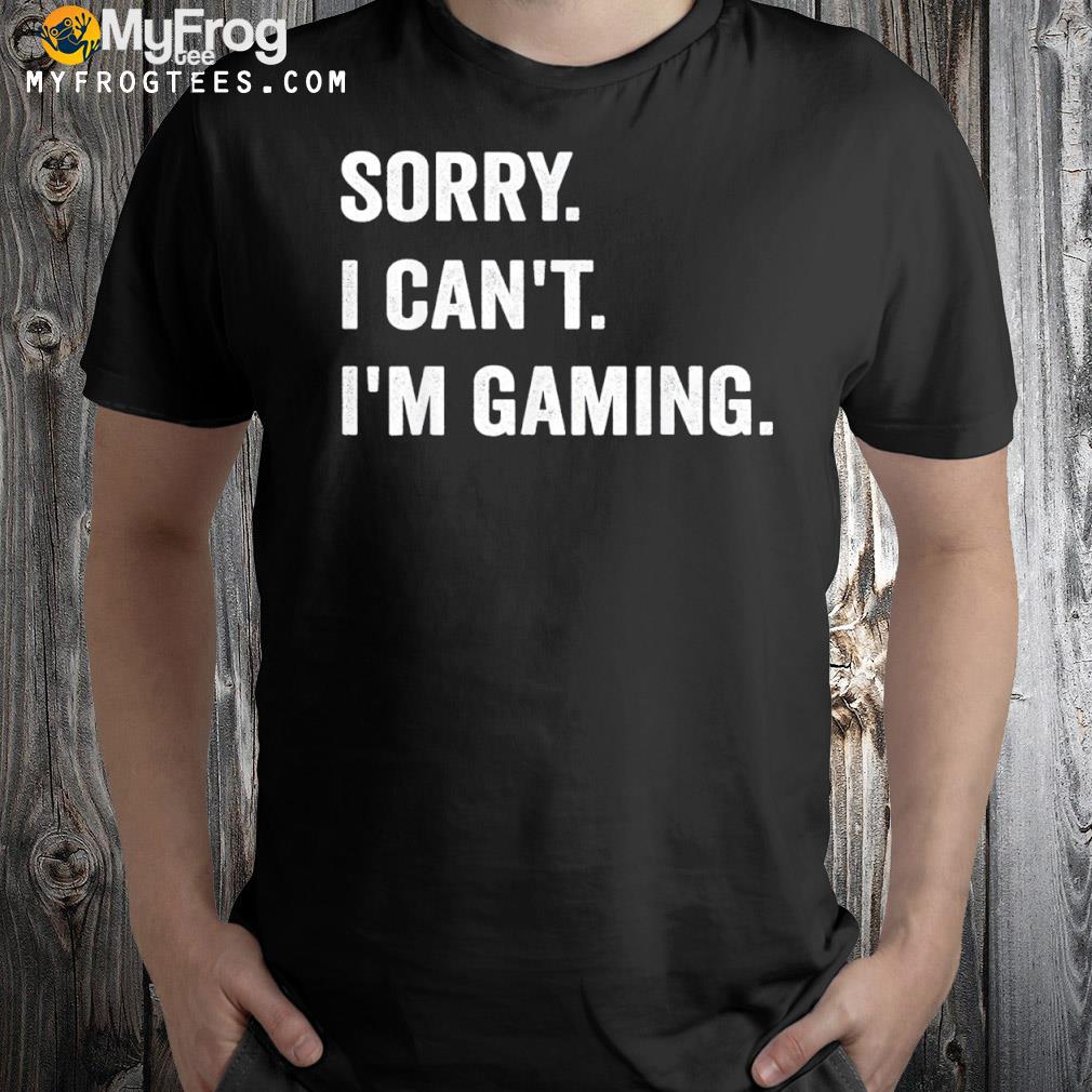 I'm gaming video games shirt