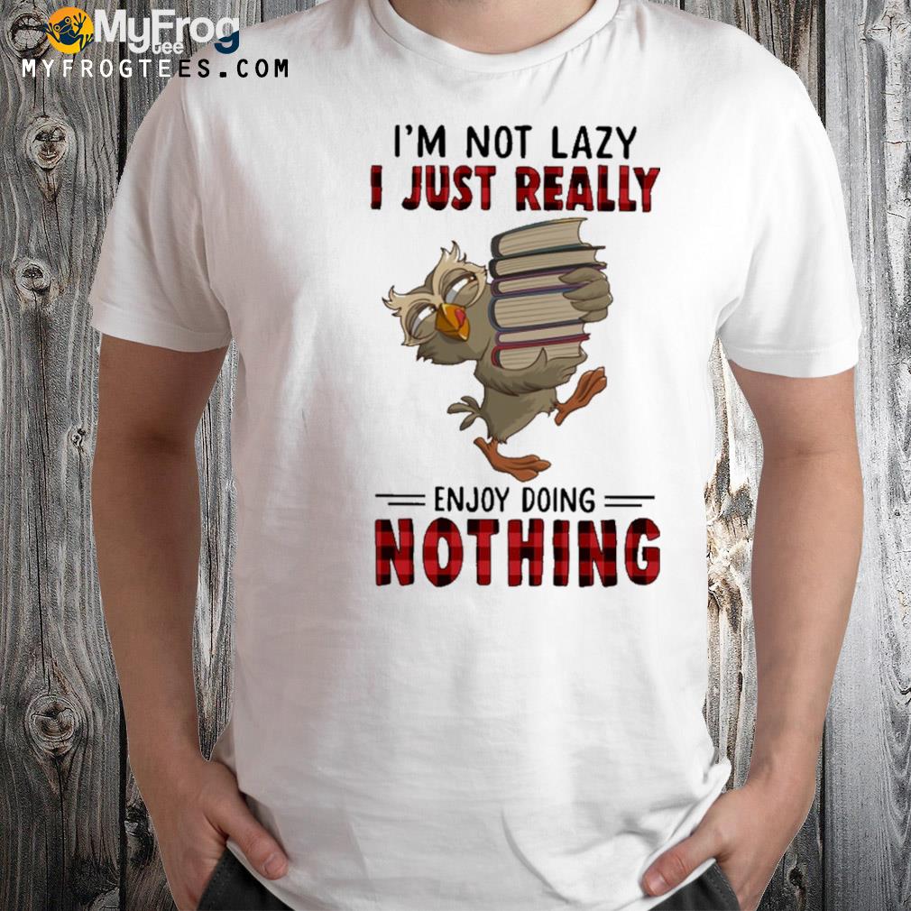 I'm not lazy I just really enjoy doing nothing owl and book t-shirt