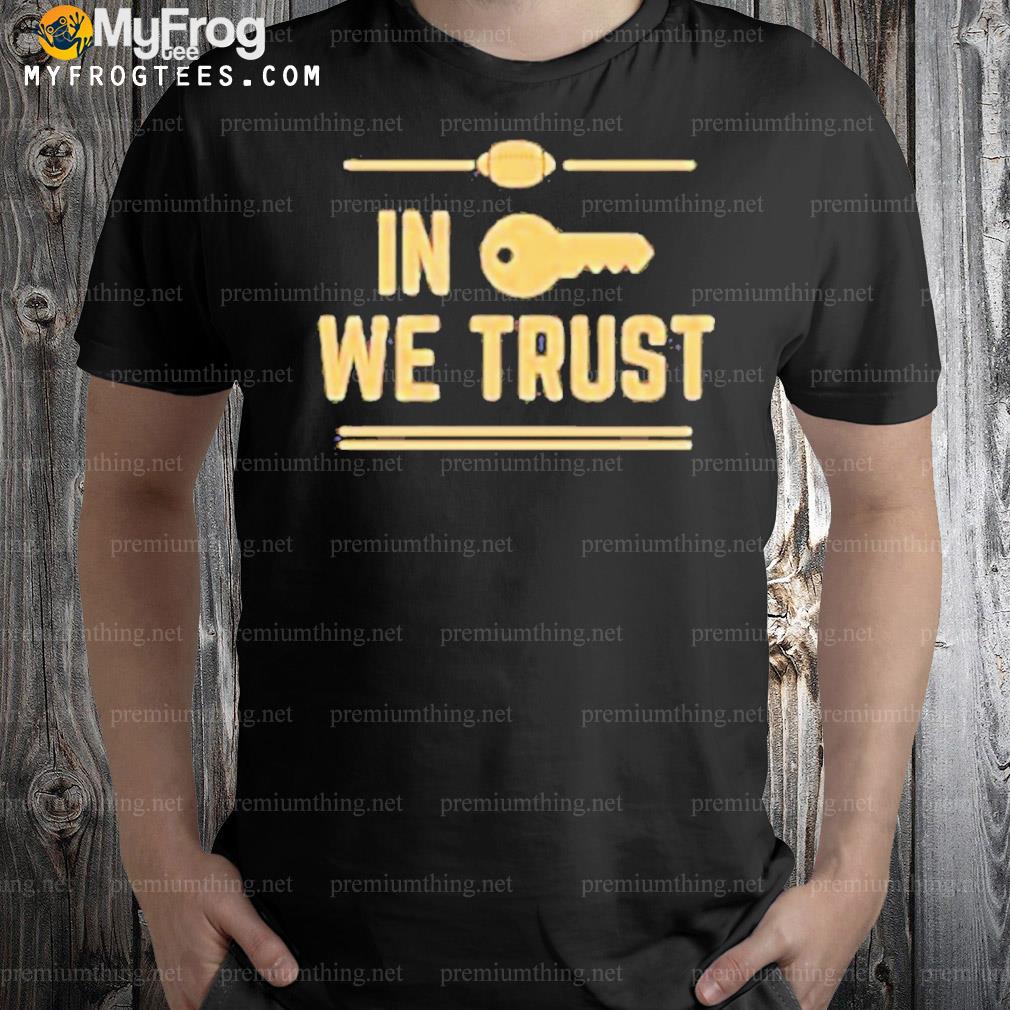 In Key We Trust Shirt