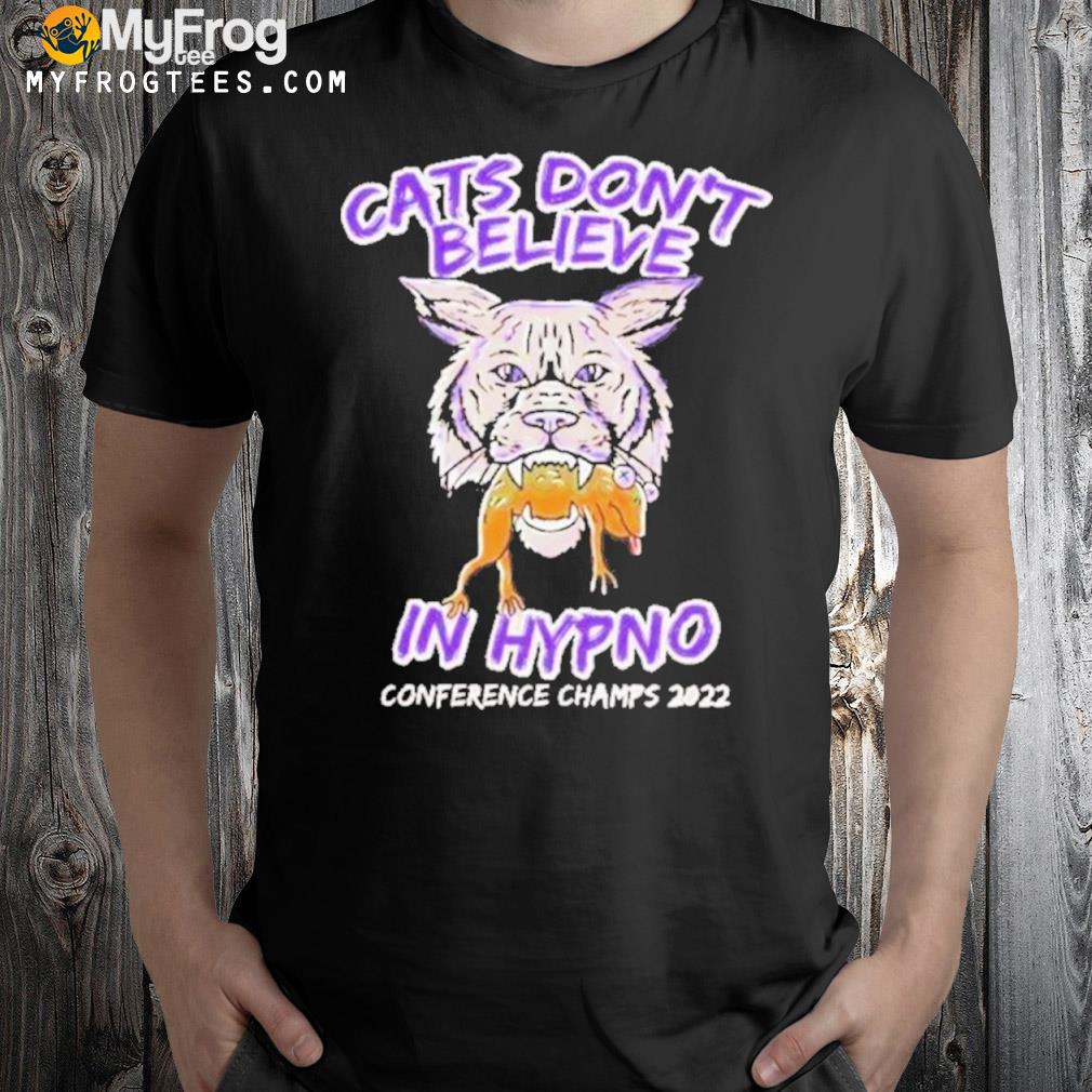 Kansas State Wildcats Cats Don’t Believe In Hypno Shirt