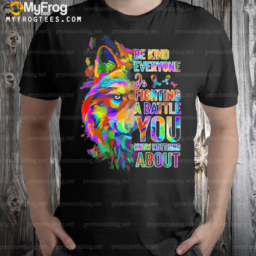 Lion be kind everyone is fighting a battle you know nothing about shirt