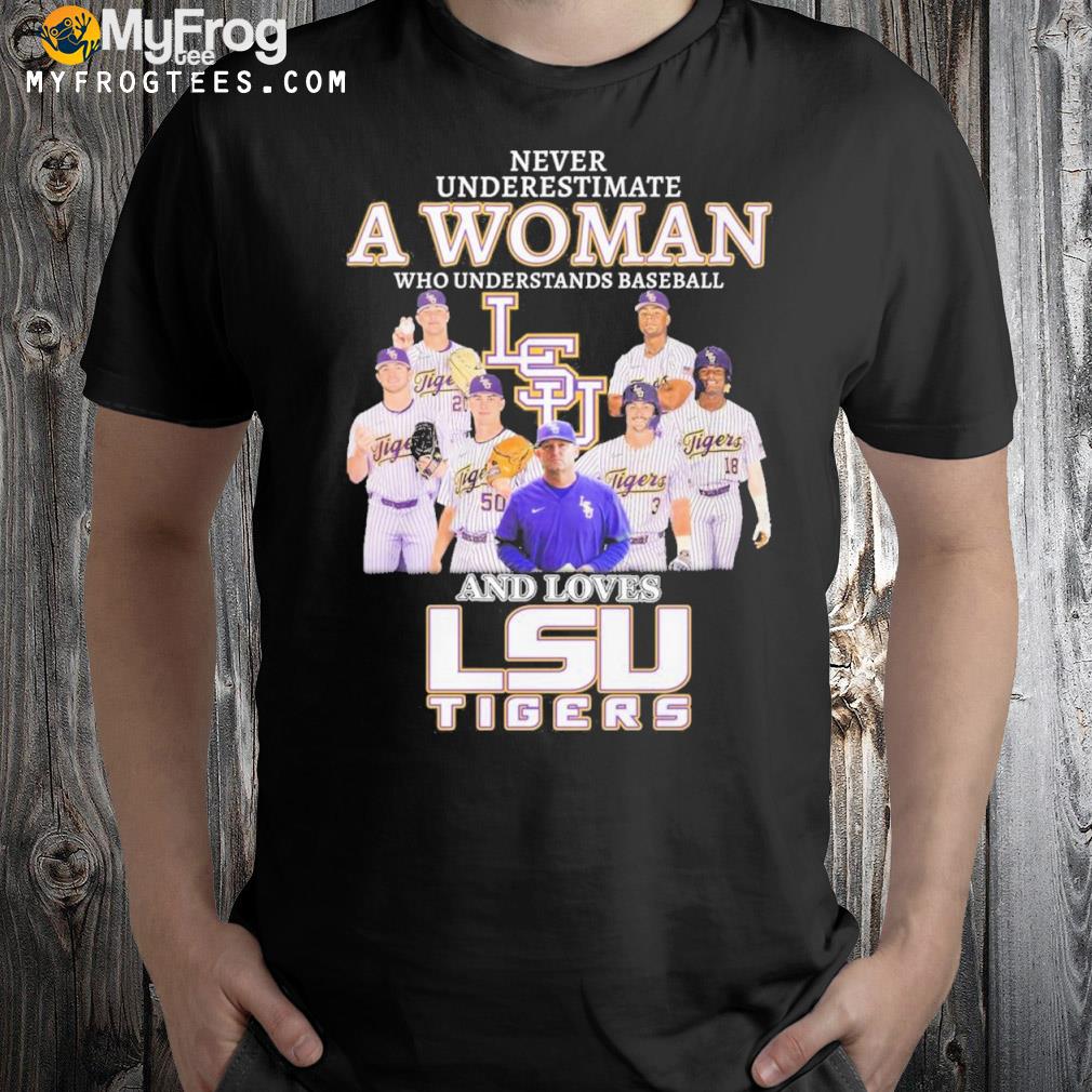 Never Underestimate A Woman Who Understands Baseball And Loves LSU Tigers T Shirt