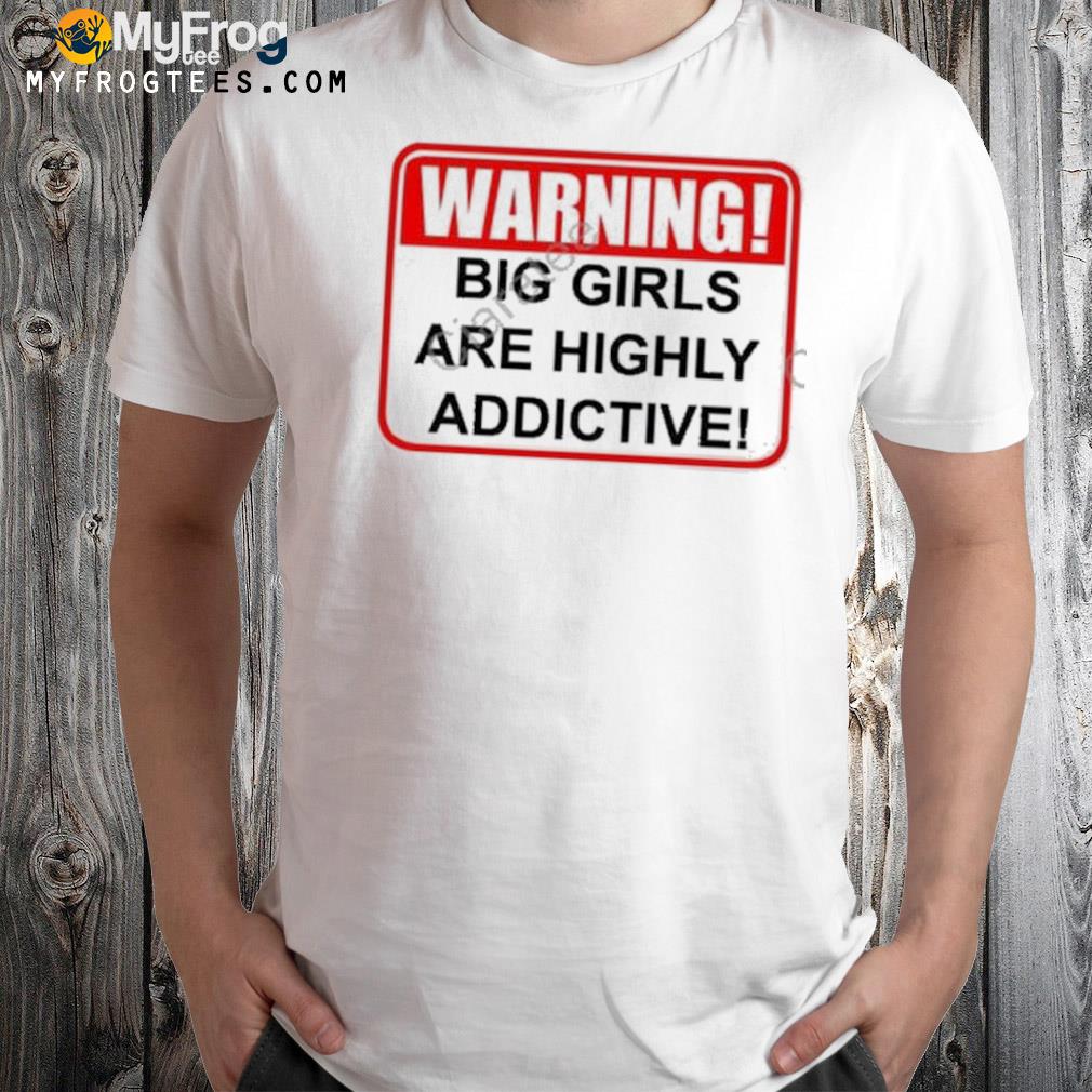 Sandy Cheeks Warning Big Girls Are Highly Addictive Shirt