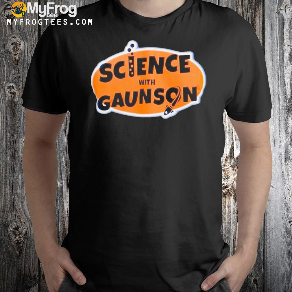 Science With Gaunson T-shirt