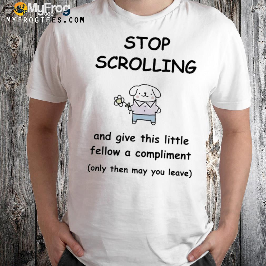 Stop scrolling and give this little fellow a compliment shirt