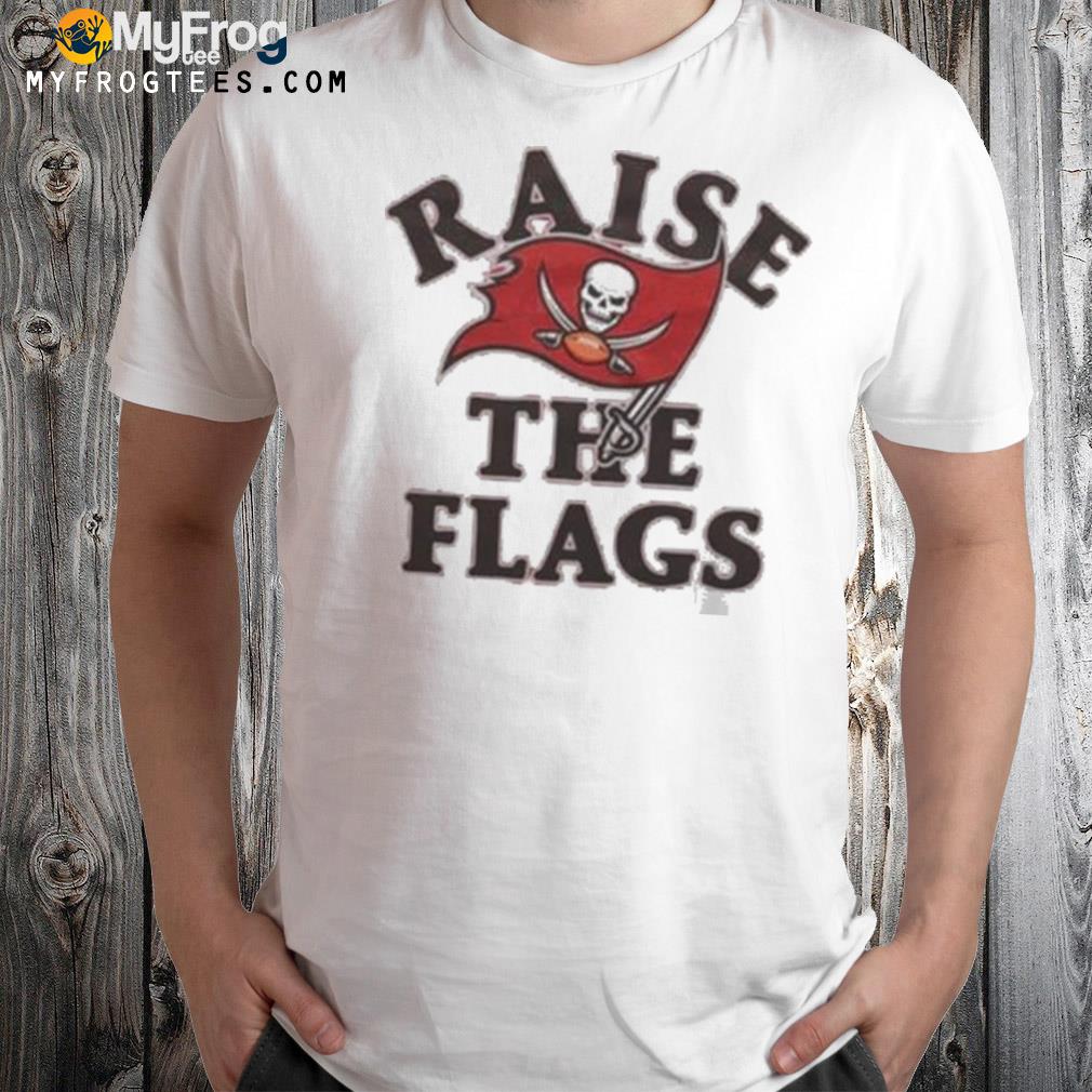 Tampa bay buccaneers raise the flags 2022 shirt