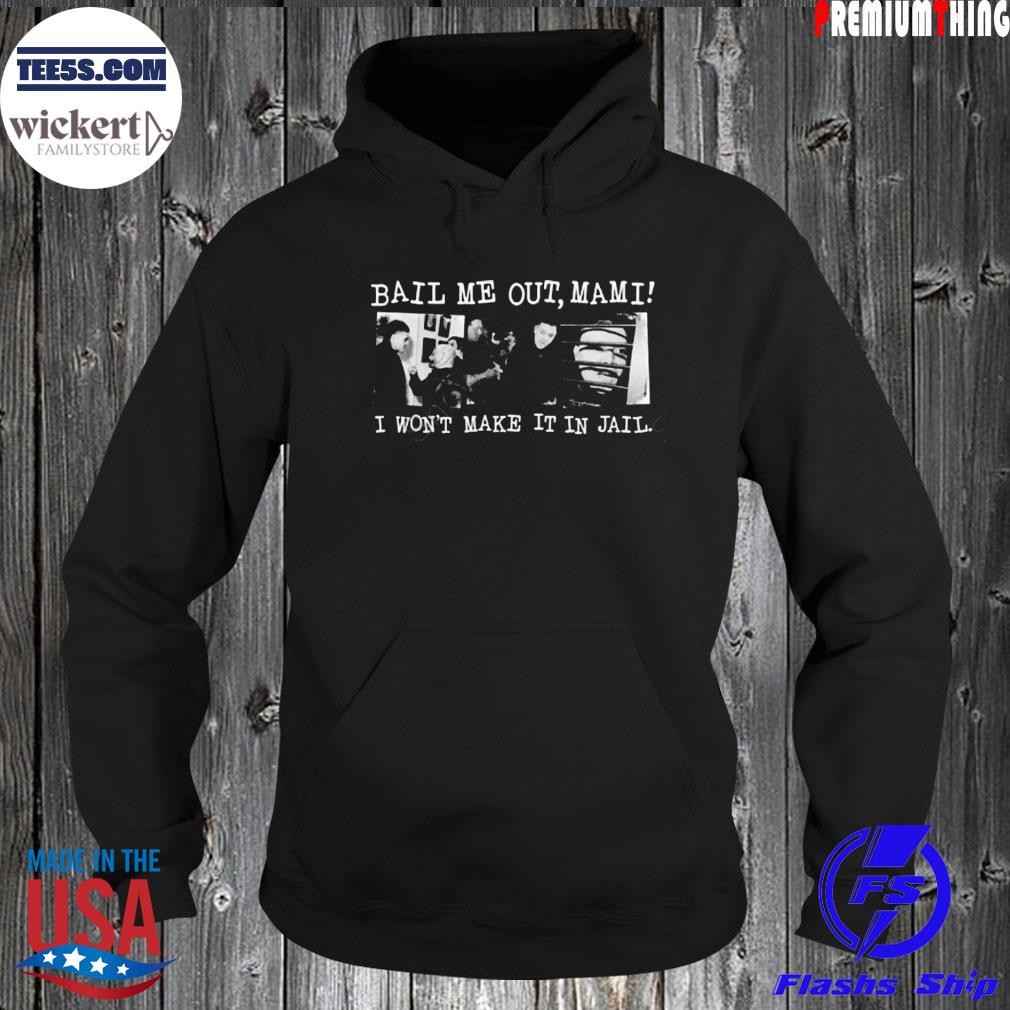 Wrestlingworldcc bail me out mamI I won't make it in jail s Hoodie