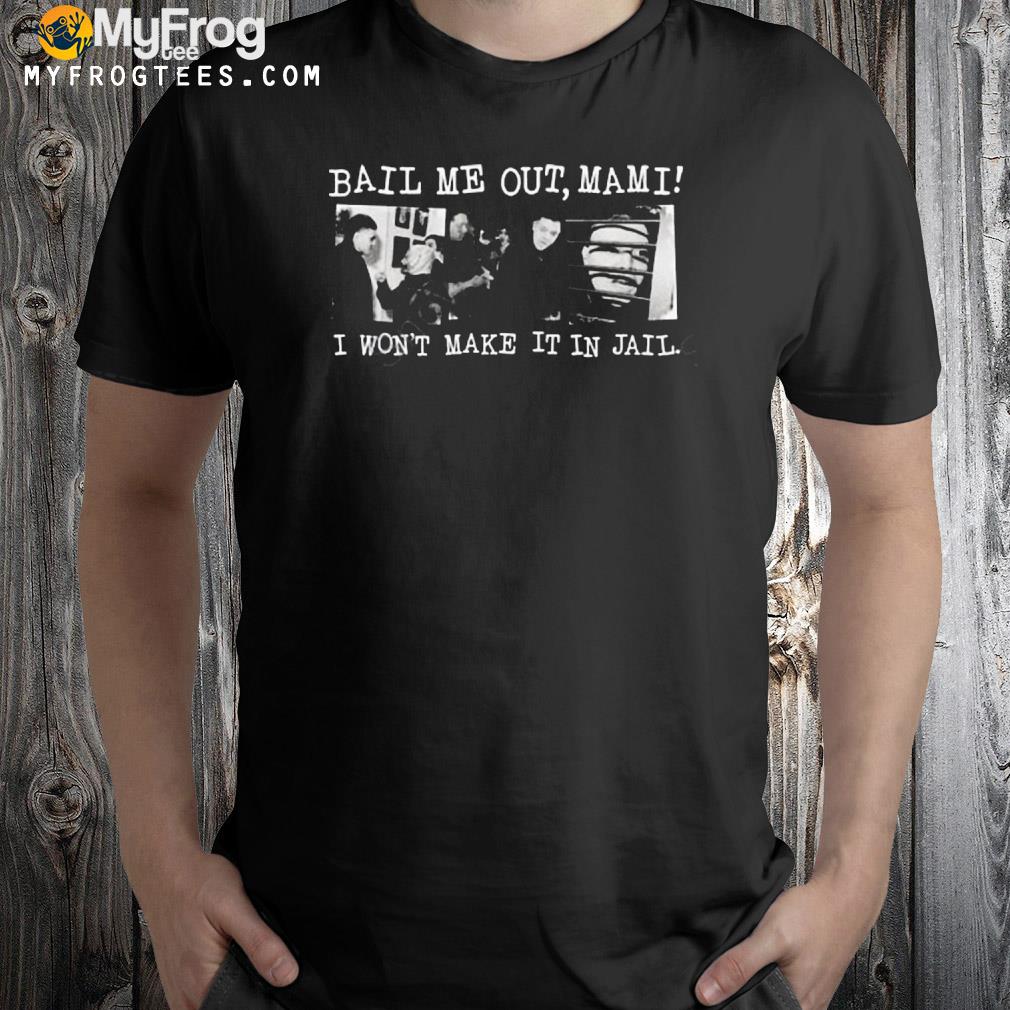 Wrestlingworldcc bail me out mamI I won't make it in jail shirt