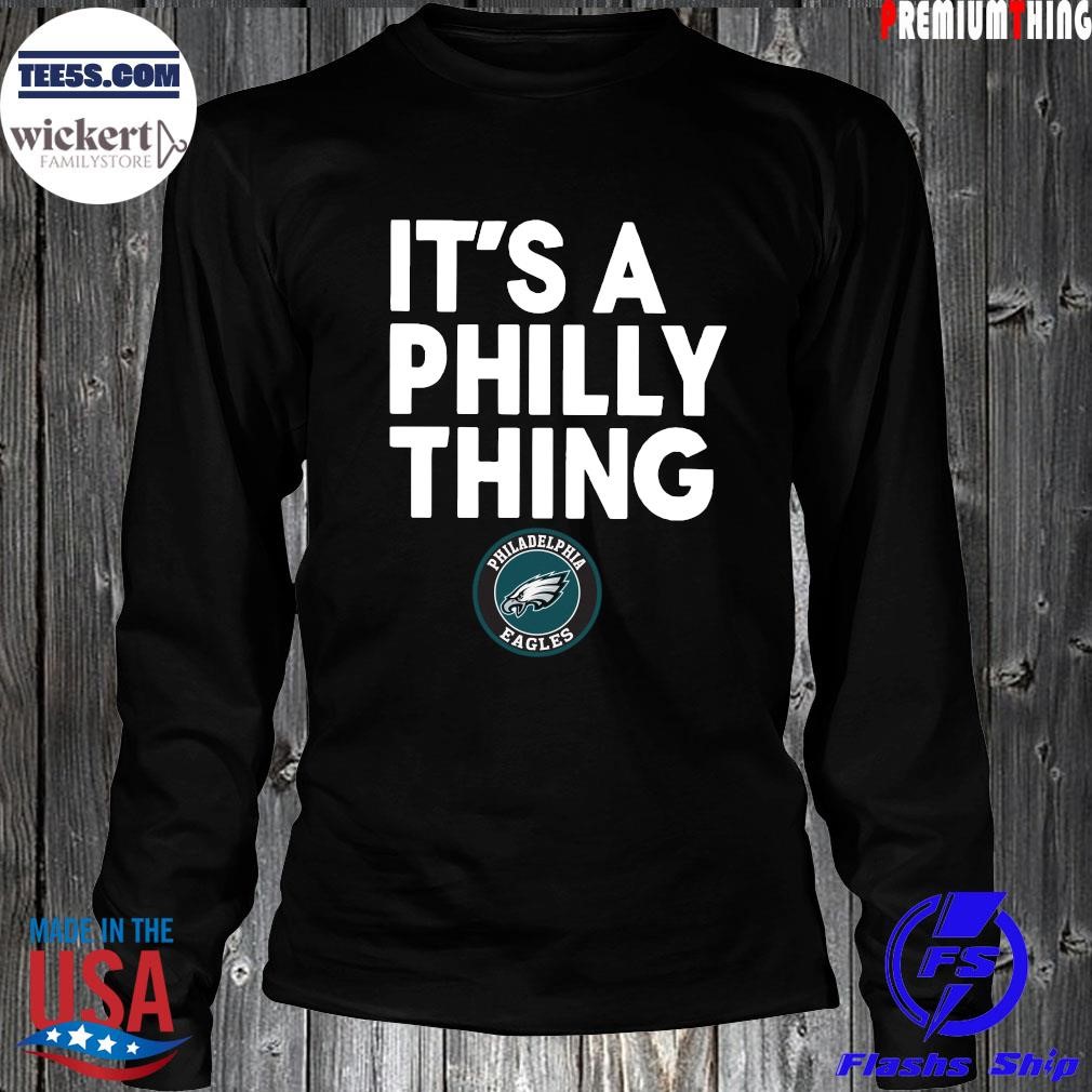 2024 Philadelphia Eagles it’s a Philly thing shirt LongSleeve.jpg