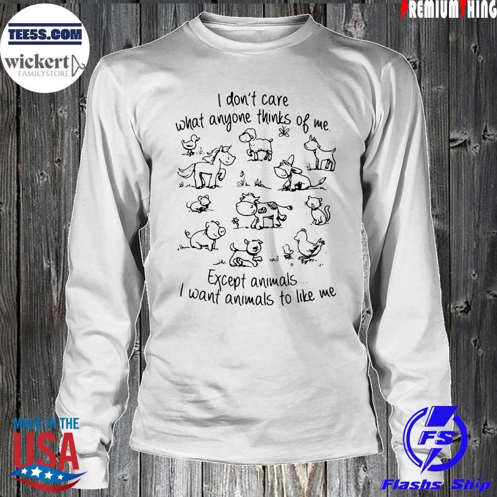 I don't care what anyone thinks of me except animals light design 2023 shirt LongSleeve.jpg