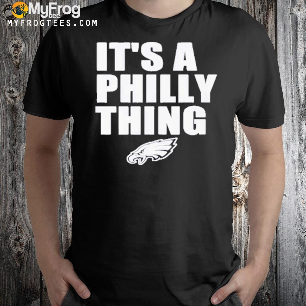 Philadelphia Eagles It’s A Philly Thing logo shirt