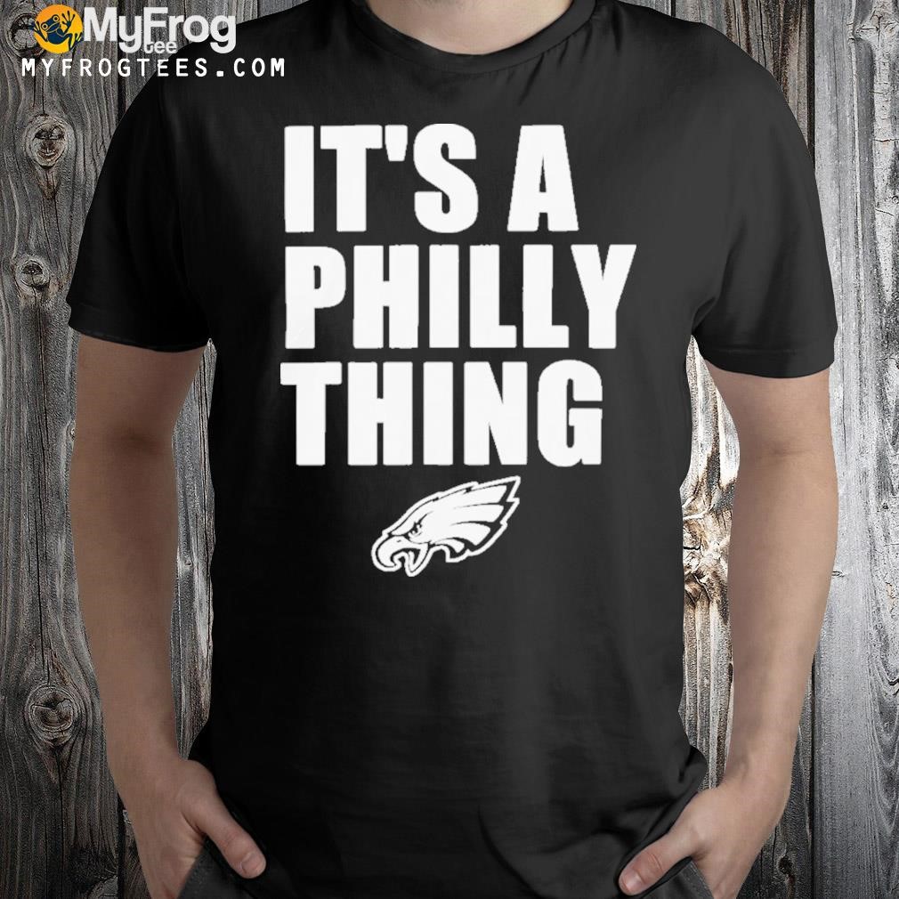 Philadelphia Eagles It’s A Philly Thing tee