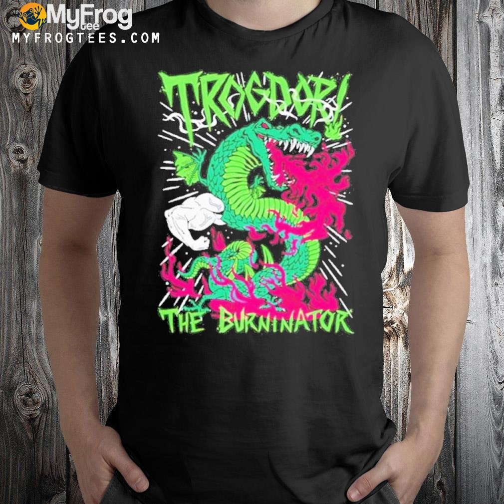 Trogdor the burninator shirt
