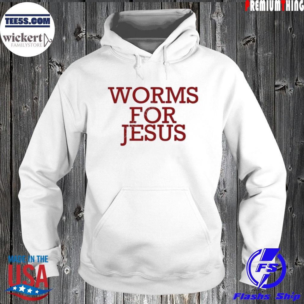 Worms for Jesus new shirt Hoodie.jpg
