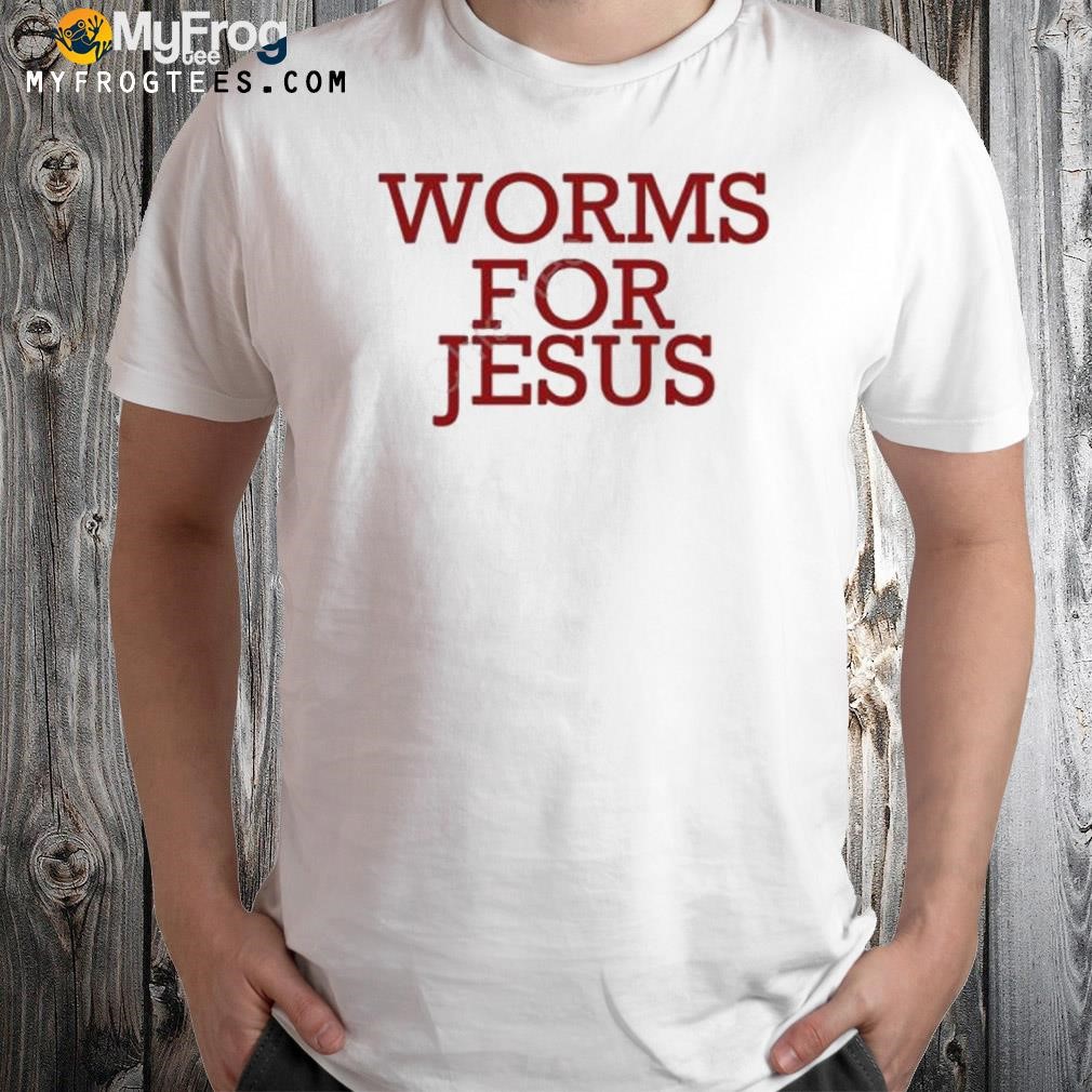 Worms for Jesus new shirt