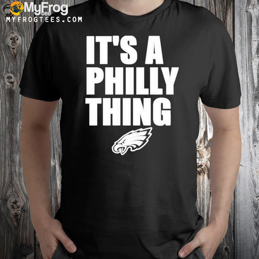 Philadelphia Eagles Football It’s A Philly Thing Shirt