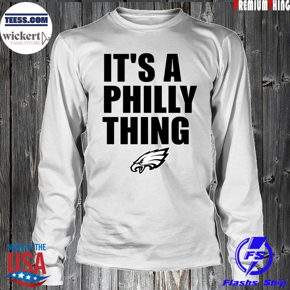 Philadelphia Eagles it’s a Philly things t-shirt Store LongSleeve