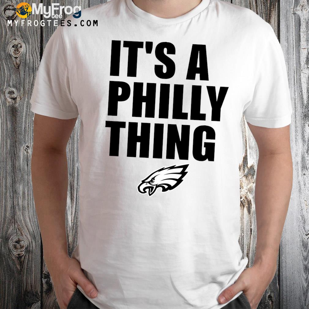 Philadelphia Eagles it’s a Philly things t-shirt Store